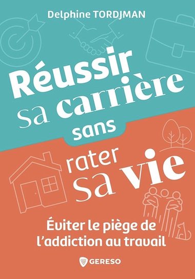 Réussir sa carrière sans rater sa vie, livre de Delphine Tordjman